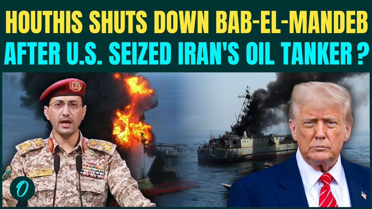Houthis DECLARE Bab el-Mandeb Shut Down After U.S. SEIZES Iran Linked Oil Tanker In Gulf Of Oman?