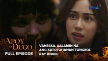 Apoy Sa Dugo: Vanessa, aalamin na ang katotohanan tungkol kay Angel (Full Episode 34) April 20, 2026