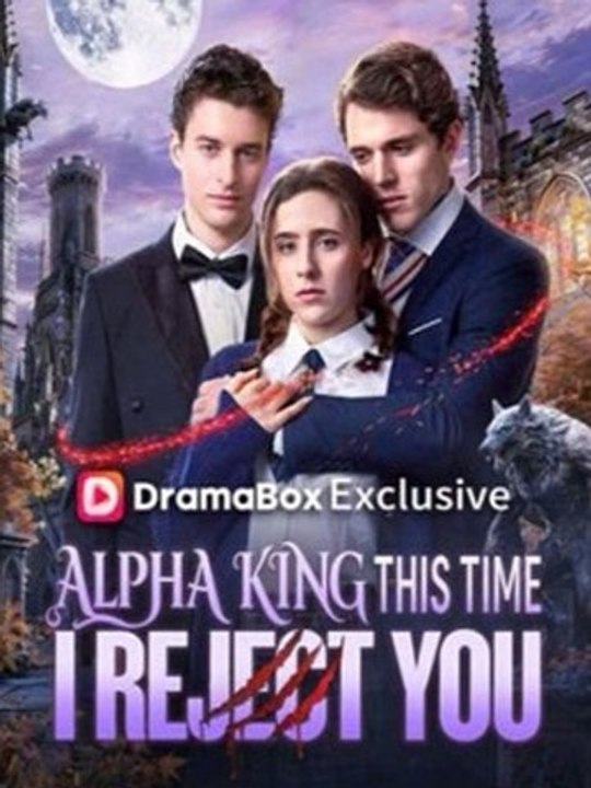 [ HOT 🔥 ] Alpha King, This Time I Reject You [FULL MOVIES ENGLISH SUB (2026)]