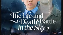 The Life-and Death Battle in the Sky Chinese Drama - English Sub