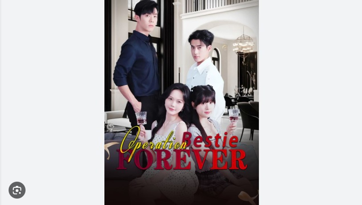 Operation Bestie Forever Chinese Drama - English Sub