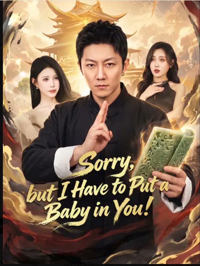 Sorry but I Have to Put a Baby in You- Full Drama Movie English Sub