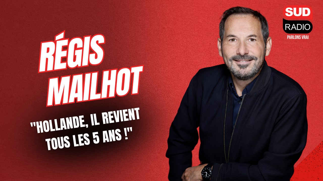 Régis Mailhot : "François Hollande, il revient tous les 5 ans !"
