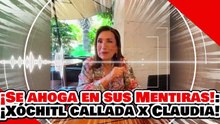 🔥🚨¡SE AHOGA EN SUS MENTIRAS! ¡XÓCHITL es CALLADA por la PRESIDENTA por ATACAR a los HIJOS de AMLO!
