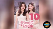 ❄️ FR0ZEN V@LENTINE | EP 10 FULL HD | ENG SUB | BINGE TV SERIES