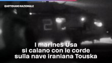 I marines Usa si calano con le corde sulla nave iraniana Touska: il video