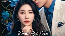 Don’t Let Me Lose You Again- Drama FULL MOVIES ENGLISH SUB