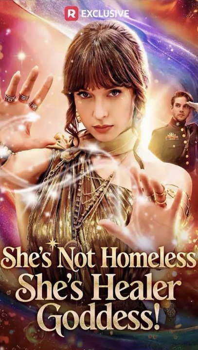 New She's Not Homeless, She's Healer Goddess - Fu Ep Superpower Romance, Hidden Identity Drama