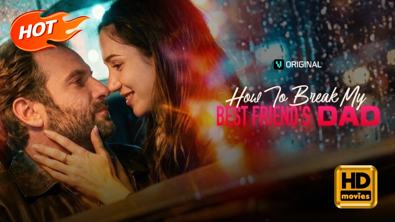 How To Break My Best Friend's Dad | Full Movie HD - Romance Sweet Romance Modern Forbidden Love Taboo USA Villa Contemporary All Ages DILF