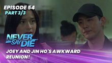 Never Say Die: Joey and Jin Ho's awkward reunion! (Episode 54 - Part 3/3)