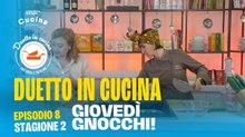 Duetto in cucina - Giovedì, gnocchi! - Stagione 2, ep.8