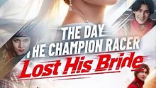 The Day the Champion Racer Lost His Bride - Full EP - Full (Short Drama)