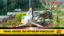 Lübnan'da İsrail askerinden skandal görüntü! İsa heykelini baltayla parçaladı