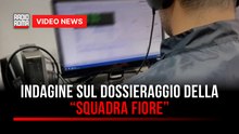 Indagine sul dossieraggio della “Squadra Fiore”