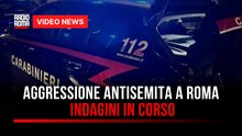 Aggressione antisemita a Roma, indagini in corso