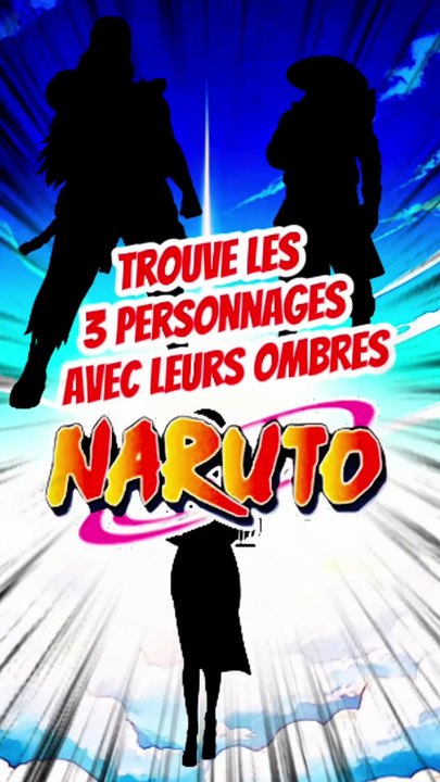 Trouve les 3 personnages de NARUTO avec leurs ombres feat el profesor