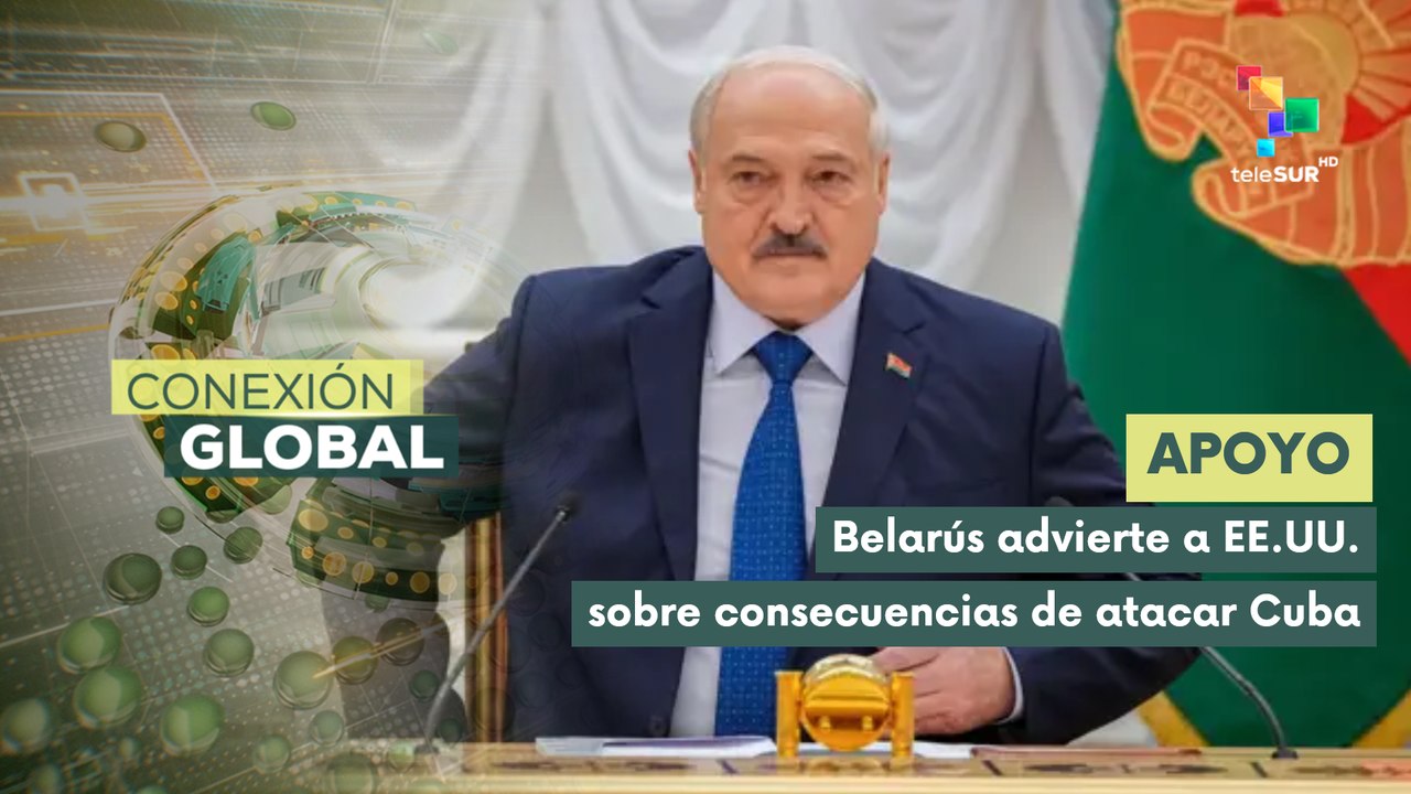 Belarús mantiene una postura firme de apoyo a Cuba