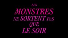 Les Monstres ne sortent pas que le Soir