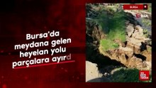 Bursa'da meydana gelen heyelan yolu parçalara ayırdı