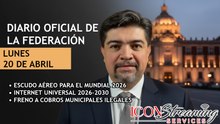 🚨 ¡Mundial 2026! Espacio Aéreo Blindado | Internet Universal 2030 | Freno a Impulsos Locales en Energía | DOF 20/04/2026