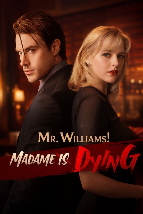 Mr. Williams! Madame Is Dying