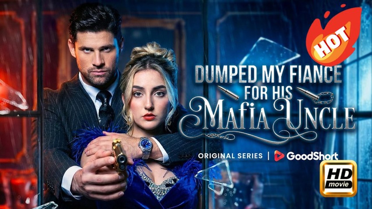 Dumped My Fiance for His Mafia Uncle | Full Movie HD - Drama Sweet Strong Female Lead Getting Back at Ex Reborn Mafia ShortFilms