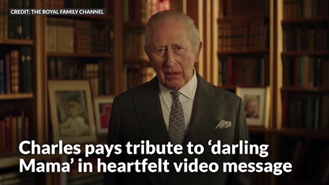 Charles pays tribute to ‘darling Mama’ in heartfelt video message
