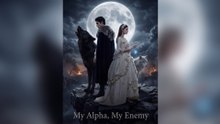 My Alpha, My Enemy - FULL EPFULL EPISODE