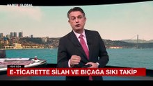 E-ticarette silah ve bıçağa sıkı takip