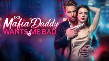 Ex's Mafia Daddy Wants Me Bad Ep