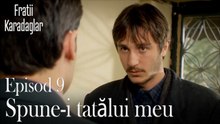 Spune-i tatălui meu-Fratii Episod 9