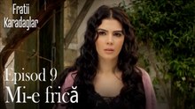 Mi-e frică-Fratii Episod 9