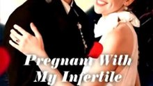 Pregnant With My Infertile Alpha King Full EP - Full Movie