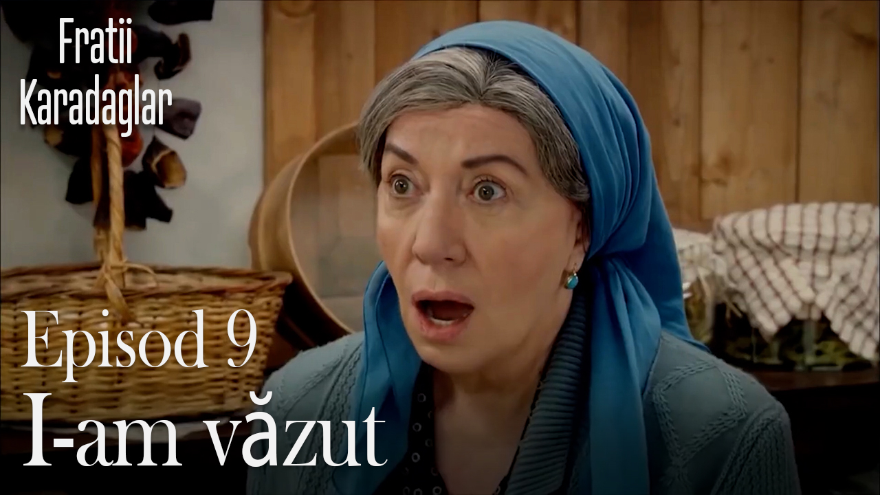 I-am văzut-Fratii Episod 9