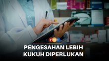 Pengesahan lebih kukuh perlu apabila ubat tiruan banjiri pasaran