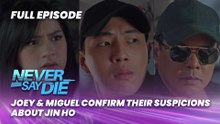 Never Say Die: Joey & Miguel confirm their suspicions about Jin Ho (Full Episode 55) April 21, 2026