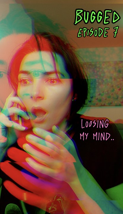 Bugged — E07 "Losing my mind"