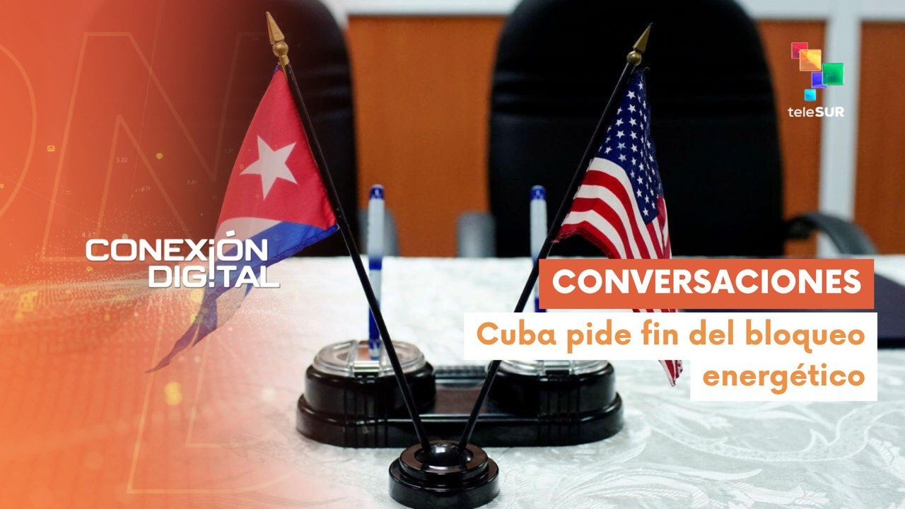 Conexión Digital 21-04 Cuba exige a EE.UU. fin del cerco energético