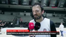 Sertaç Şanlı: Taraftarımızın desteğiyle seriye iyi başlangıç yapmak istiyoruz