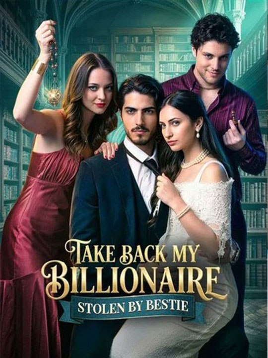 💚 Take Back My Billionaire Stolen By My Bestie - full HD