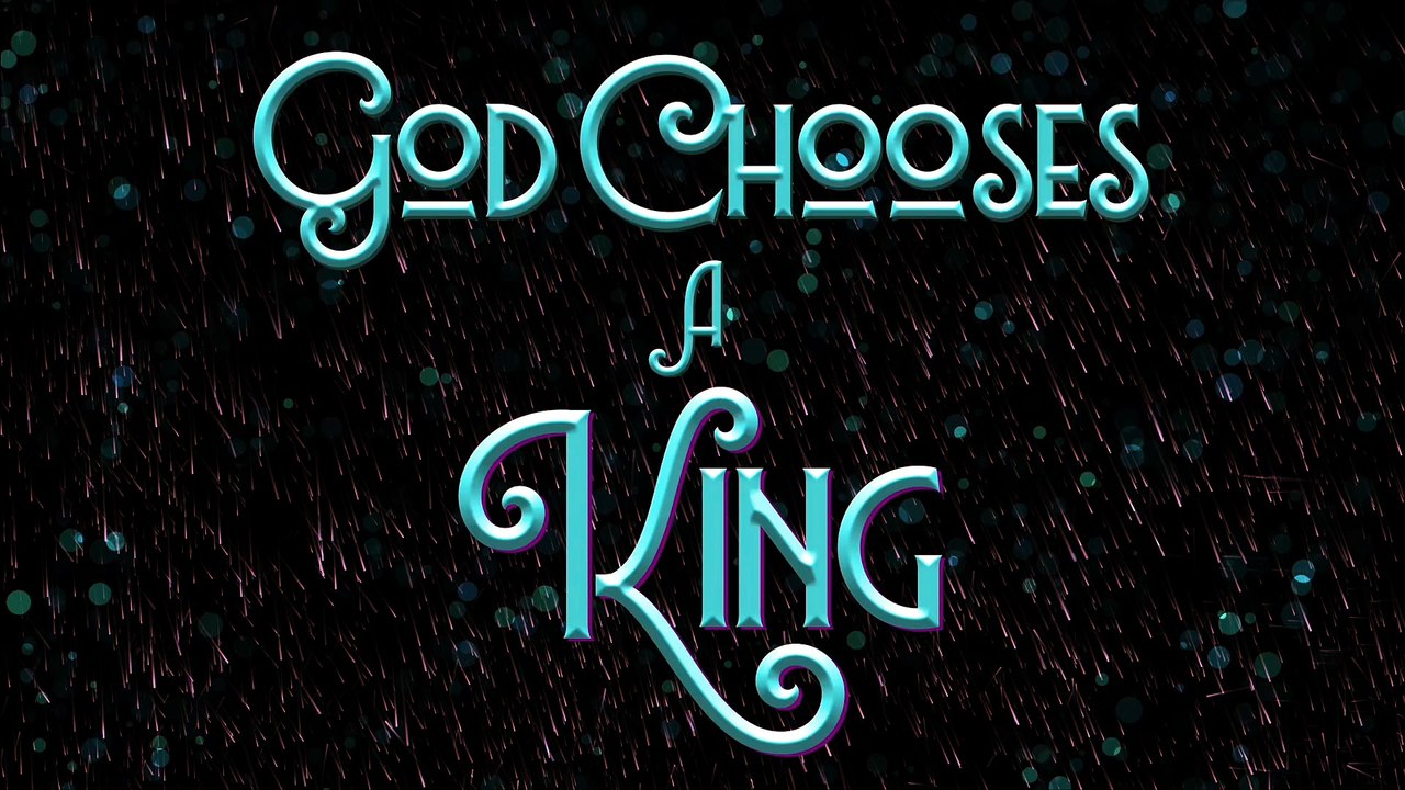 God Chooses A King