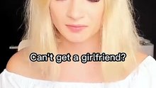 Can't get a girlfriend? There is a simple solution....