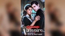 Forbidden Desire The Vampire CEO's Servant