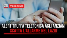 Alert truffa telefonica agli anziani, scatta l'allarme nel Lazio