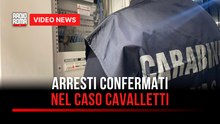 Arresti confermati nel caso Cavalletti
