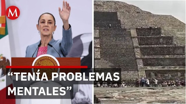 Sheinbaum identifica al agresor de Teotihuacan: esto se sabe