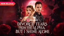 🐺Divorce Tears from the Alpha, but I Shine Alone Reelshort