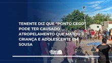 Tenente diz que “ponto cego” pode ter causado atropelamento que matou criança e adolescente em Sousa