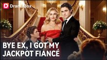 Bye Ex, I Got My Jackpot Fiancé Isode