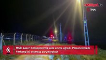 MSB: Askeri helikopterimiz kaza kırıma uğradı! "Personelimizde herhangi bir olumsuz durum yoktur"